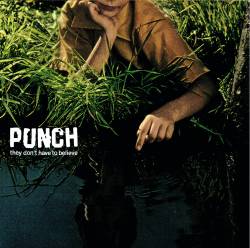 Punch (USA) : They Don't Have to Believe